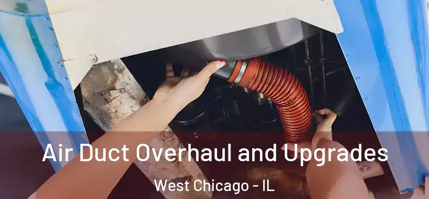  Air Duct Overhaul and Upgrades West Chicago - IL