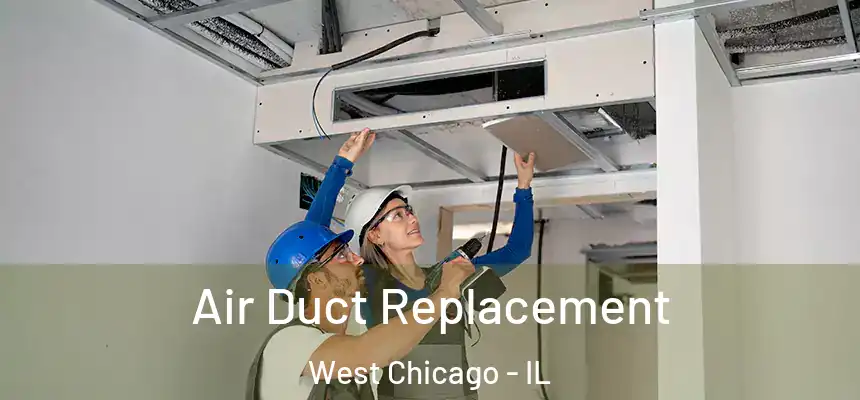  Air Duct Replacement West Chicago - IL