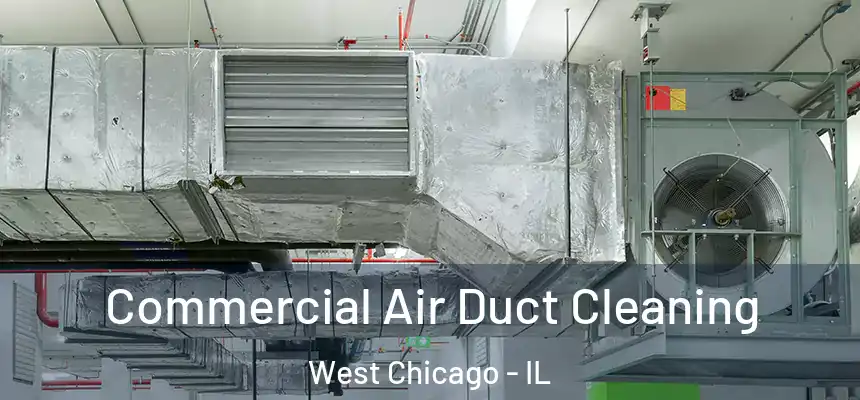  Commercial Air Duct Cleaning West Chicago - IL
