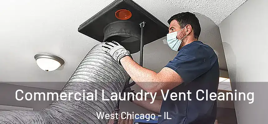  Commercial Laundry Vent Cleaning West Chicago - IL