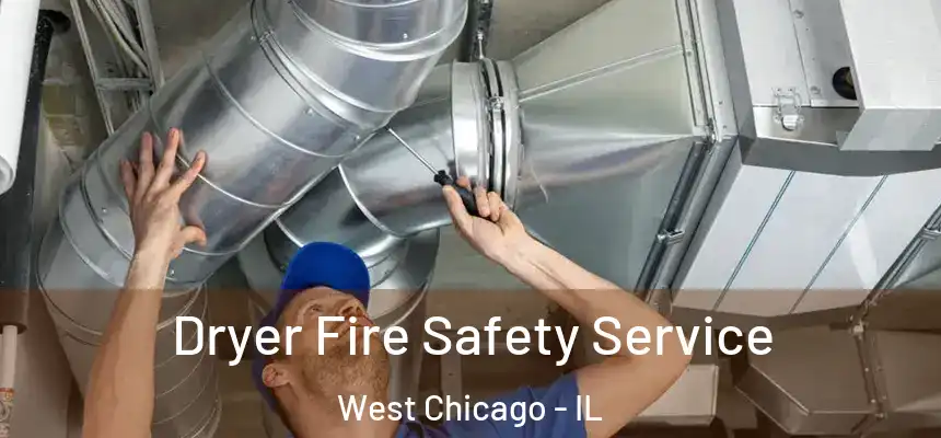  Dryer Fire Safety Service West Chicago - IL