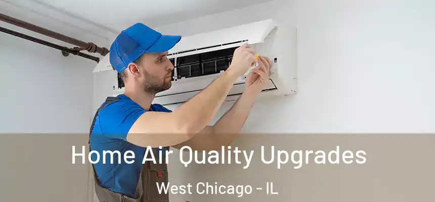  Home Air Quality Upgrades West Chicago - IL