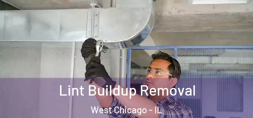 Lint Buildup Removal West Chicago - IL
