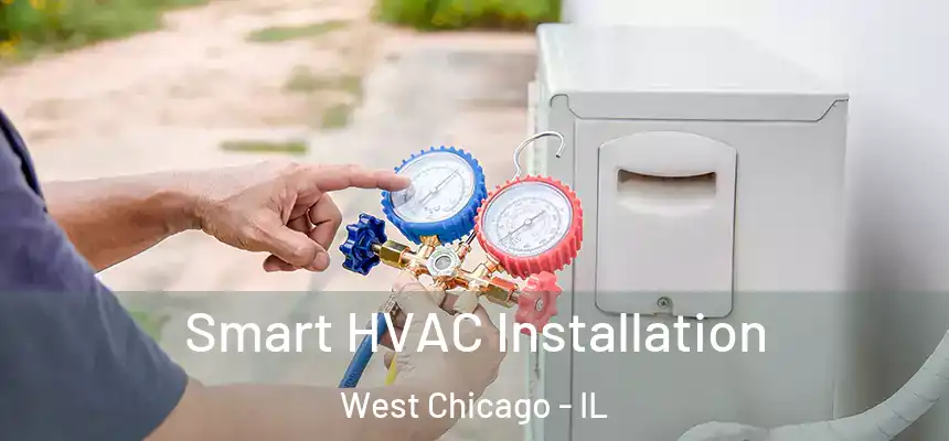  Smart HVAC Installation West Chicago - IL