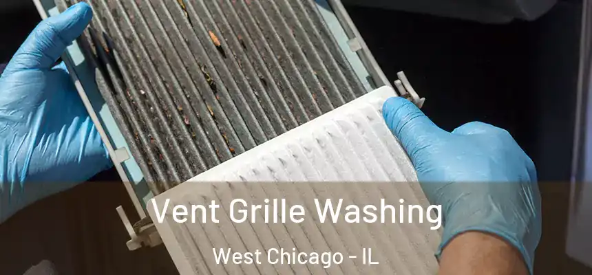  Vent Grille Washing West Chicago - IL